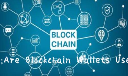Title：Are Blockchain Wallets Useful?